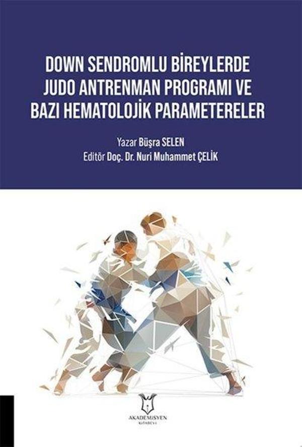 Down Sendromlu Bireylerde Judo Antrenman Programı ve Bazı Hematolojik Parametereler - Akademisyen Kitabevi - Image 1