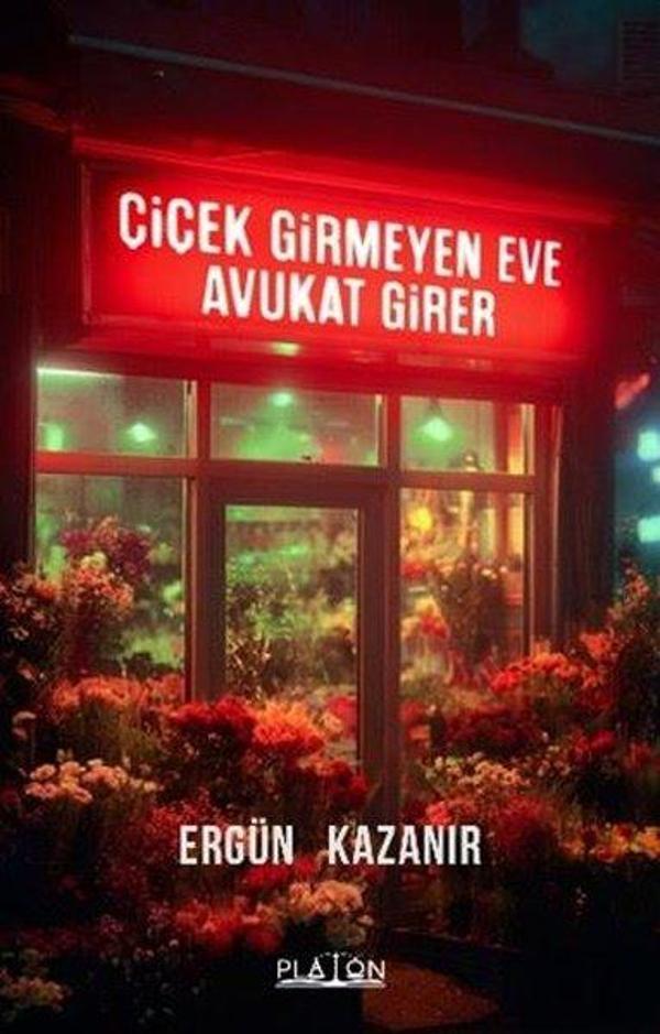 Çiçek Girmeyen Eve Avukat Girer - Platon Hukuk Yayınevi - Image 1