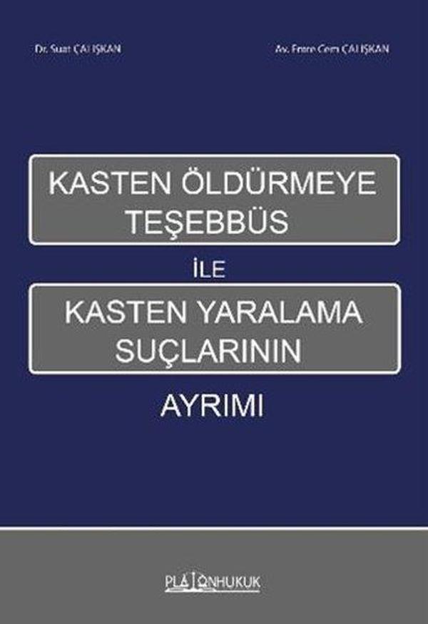 Kasten Öldürmeye Teşebbüs İle Kasten Yaralama Suçlarının Ayrımı - Platon Hukuk Yayınevi - Image 1