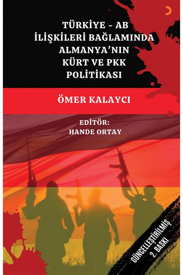 Türkiye Ab Ilişkileri Bağlamında Almanya’nın Kürt Ve Pkk Politikası Ömer Kalaycı - Cinius Yayınevi - Image 1