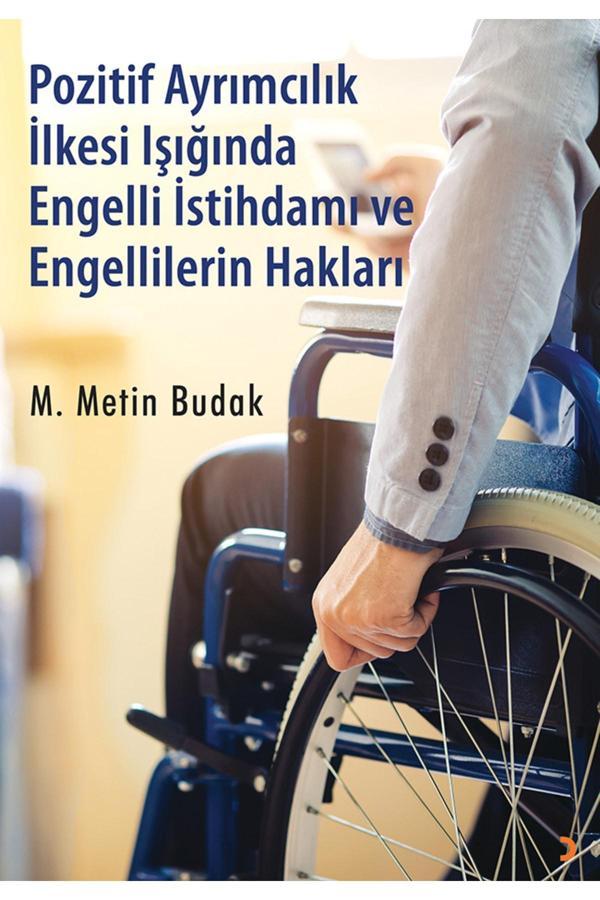 Pozitif Ayrımcılık Ilkesi Işığında Engelli Istihdamı Ve Engellilerin Hakları & M. Metin Budak - Cinius Yayınevi - Image 1