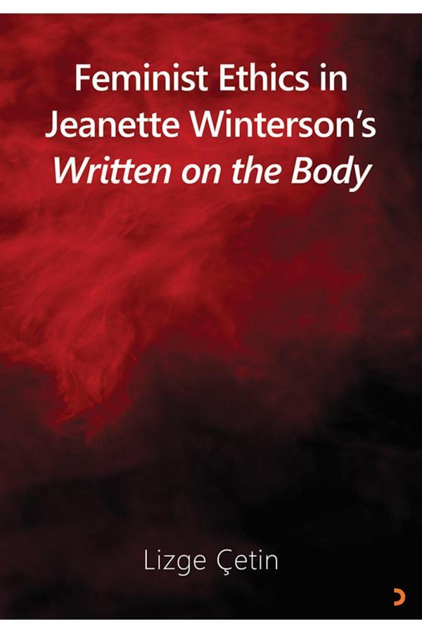 Feminist Ethics In Jeanette Winterson’s Written On The Body & Lizge Çetin - Cinius Yayınevi - Image 1
