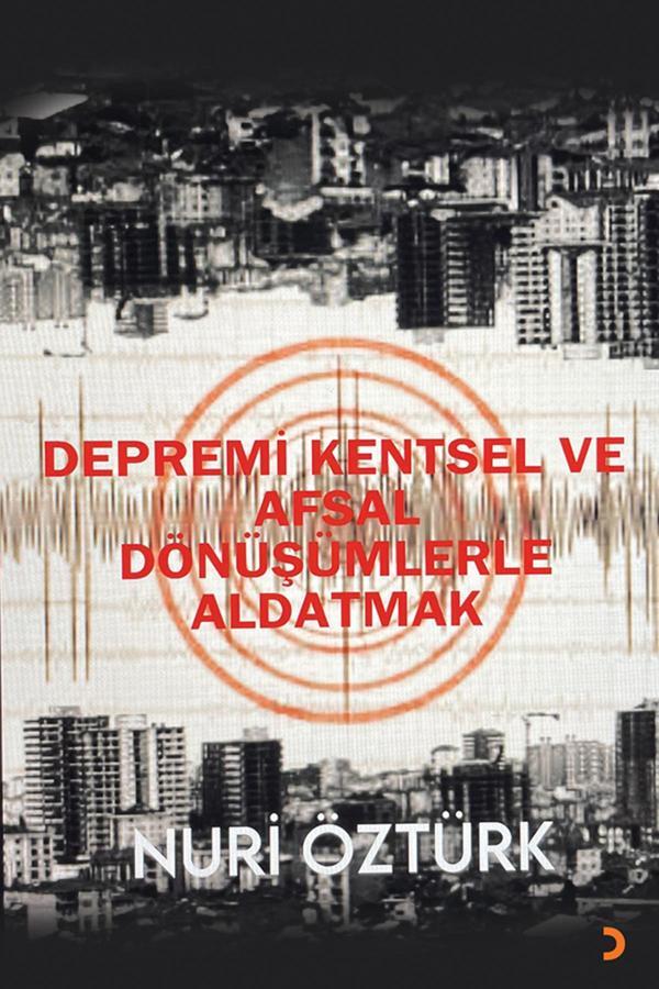 Depremi Kentsel ve Afsal Dönüşümlerle Aldatmak & Nuri Öztürk - Cinius Yayınevi - Image 1