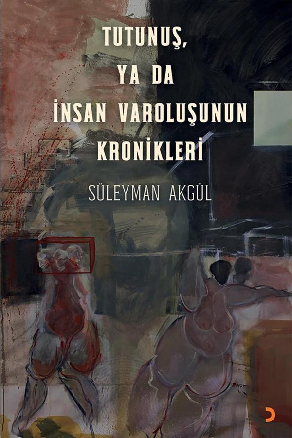 Tutunuş, ya da İnsan Varoluşunun Kronikleri & Süleyman Akgül - Cinius Yayınevi - Image 1