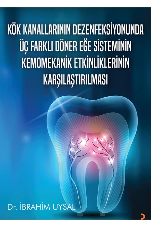 Kök Kanallarının Dezenfeksiyonunda Üç Farklı Döner Eğe Sisteminin Kemomekanik Etkinliklerinin... - Cinius Yayınevi - Image 1