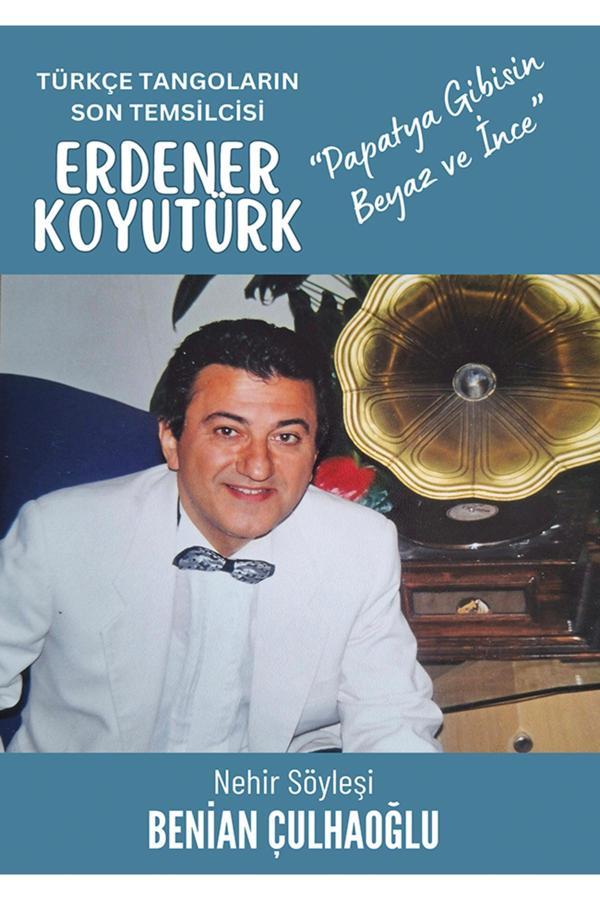 Türkçe Tangoların Son Temsilcisi Erdener Koyutürk & Benian Çulhaoğlu - Cinius Yayınevi - Image 1