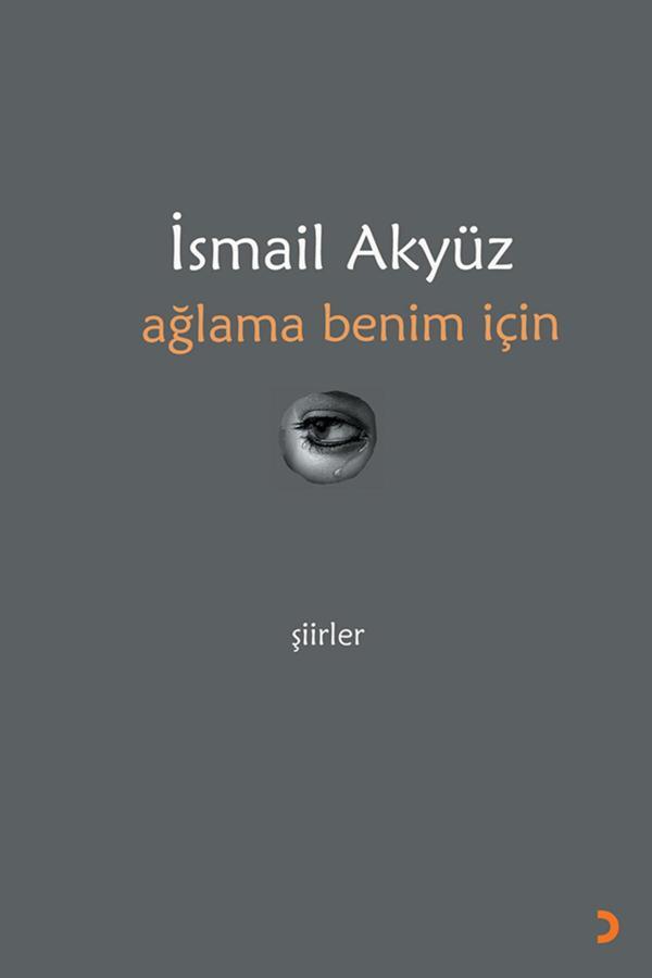 ağlama benim için & İsmail Akyüz - Cinius Yayınevi - Image 1