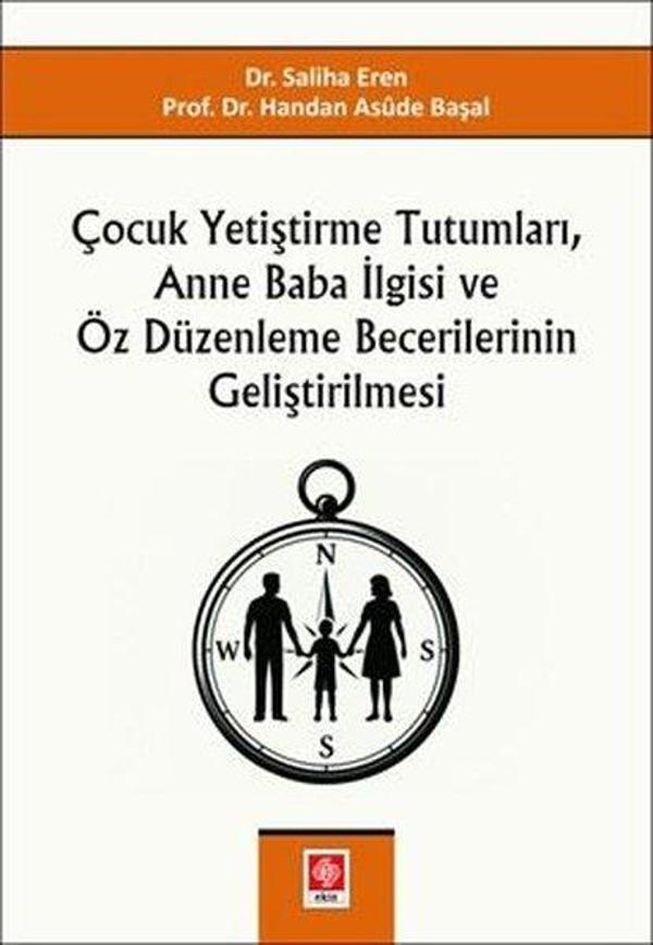 Çocuk Yetiştirme Tutumları Anne Baba İlgisi ve Öz Düzenleme Becerilerinin Geliştirilmesi - Ekin Basım Yayın - Image 1
