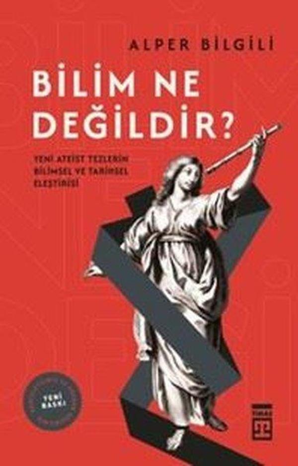 Bilim Ne Değildir? Yeni Ateist Tezlerin Bilimsel ve Tarihsel Eleştirisi - Timaş Yayınları - Image 1