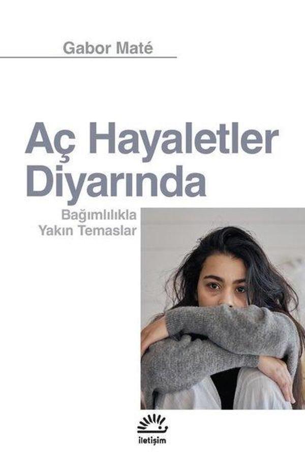 Aç Hayaletler Diyarında - Bağımlılıkla Yakın Temaslar - İletişim Yayınları - Image 1