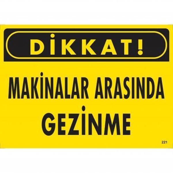 Dikkat Makinalar Arasında Gezinme Uyarı Levhası 25x35 KOD:221 - Image 1