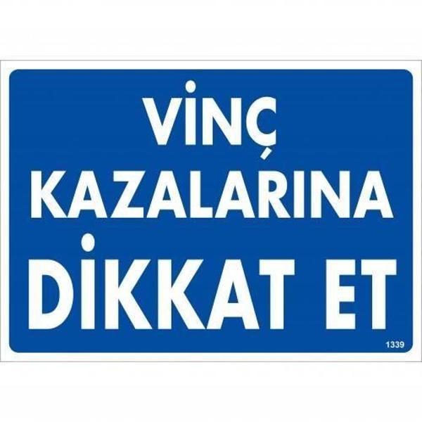 Vinç Kazalarına Dikkat Et Uyarı Levhası 25x35 KOD:1339 - Image 1