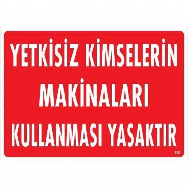 Yetkisiz Kimselerin Makinaları Kullanması Yasaktır Uyarı Levhası 25x35 KOD:267 - Image 1