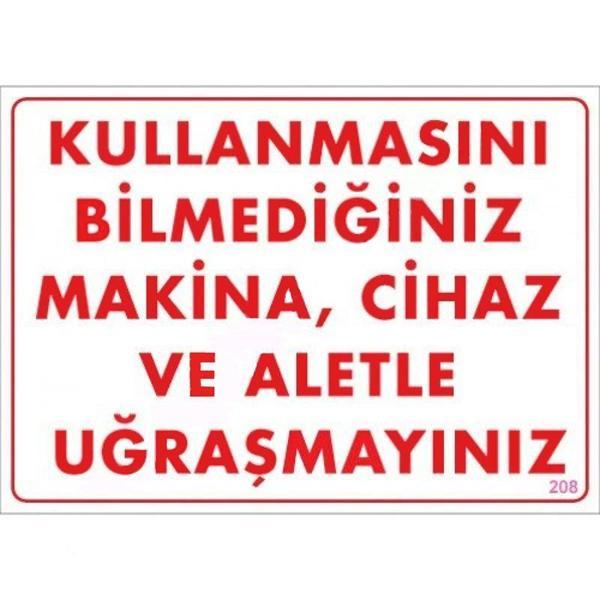 Kullanmayı Bilmediğiniz Makina Uyarı Levhası 25x35 KOD:208 - Image 1