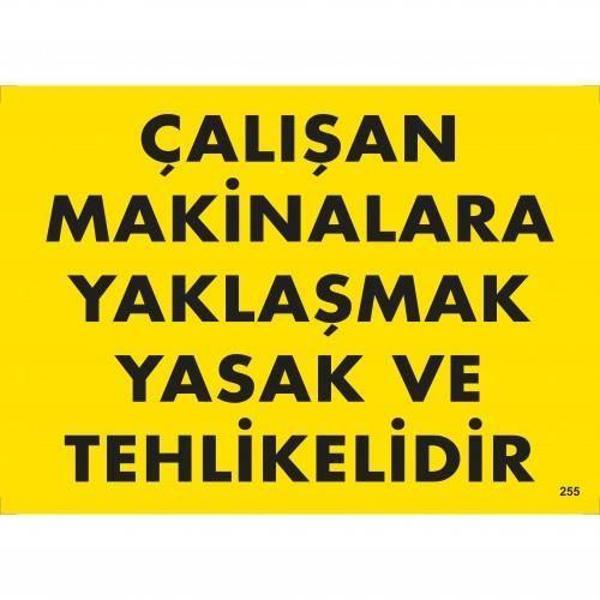Çalışan Makinalara Yaklaşmak Yasak Ve Tehlikelidir Uyarı Levhası 25x35 KOD:255 - Image 1