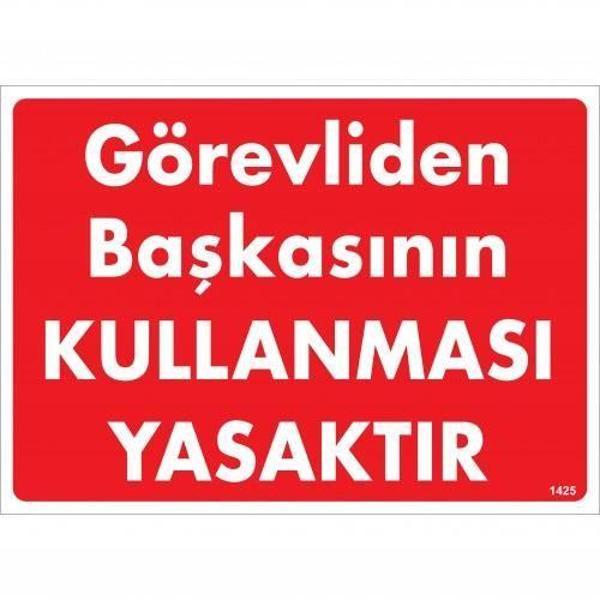 Görevliden Başkasının Kullanması Yasaktır Uyarı Levhası 25x35 KOD:1425 - Image 1