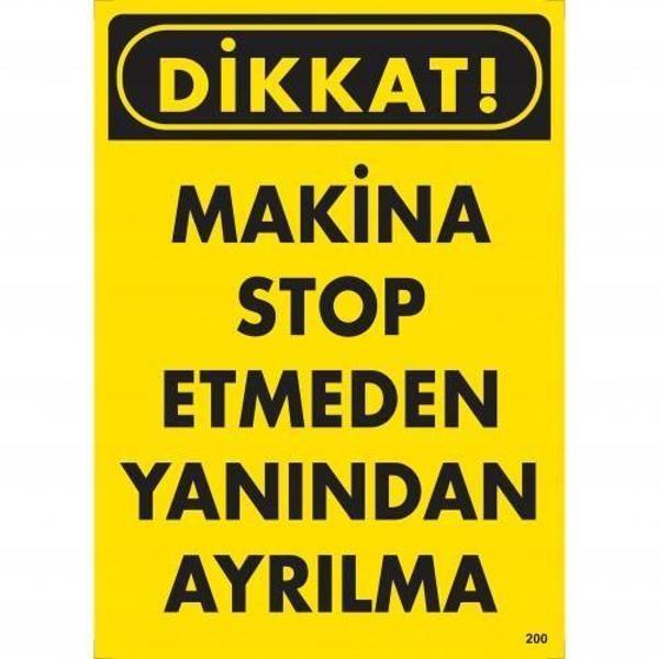Dikkat Makine Stop Etmeden Yanından Ayrılma Uyarı Levhası 25x35 KOD:200 - Image 1
