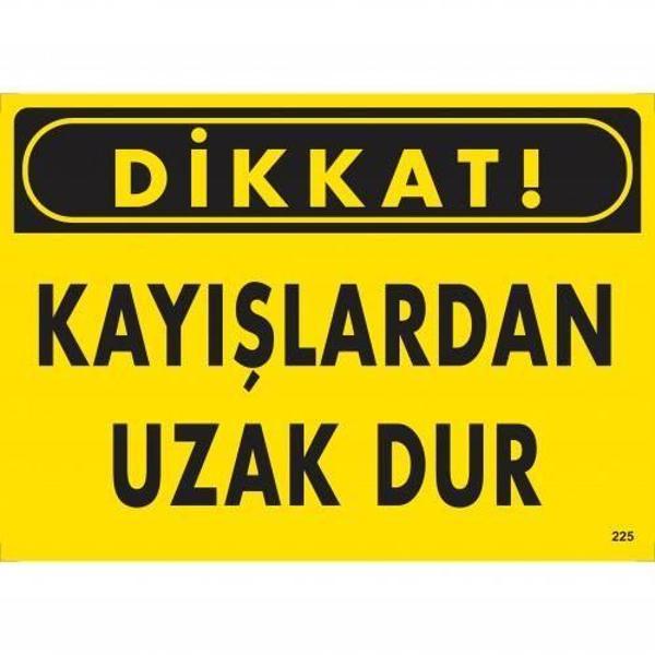 Dikkat Kayışlardan Uzak Dur Uyarı Levhası 25x35 KOD:225 - Image 1