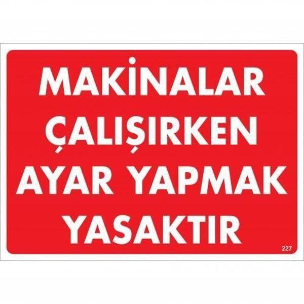 Makinalar Çalışırken Ayar Yapmak Yasaktır Uyarı Levhası 25x35 KOD:227 - Image 1