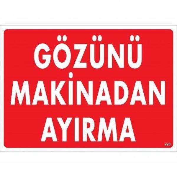 Gözünü Makinadan Ayırma Uyarı Levhası 25x35 KOD:220 - Image 1