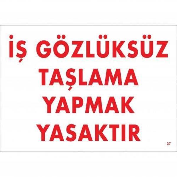 İş Gözlüksüz Taşlama Yapmak Yasaktır Uyarı Levhası 25x35 KOD:37 - Image 1