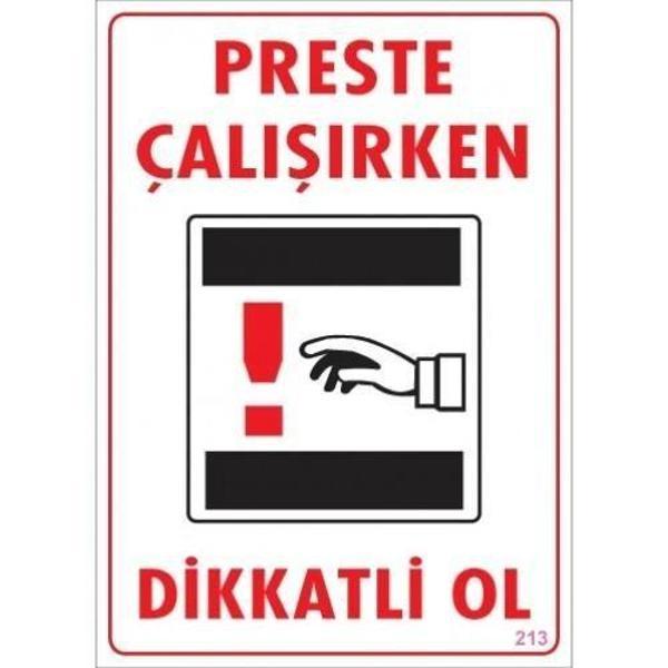 Dikkat Preste Çalışırken Dikkatli Ol Uyarı Levhası  25x35 KOD:213 - Image 1