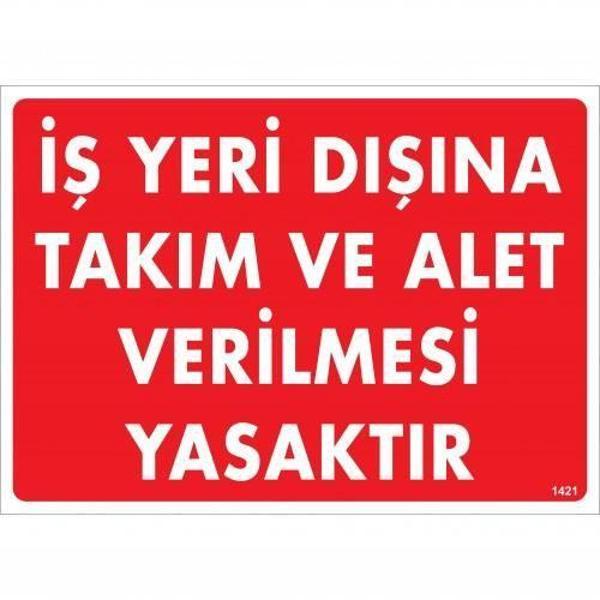 İş Yeri Dışına Takım Ve Alet Verilmesi Yasaktır Uyarı Levhası 25x35 KOD:1421 - Image 1