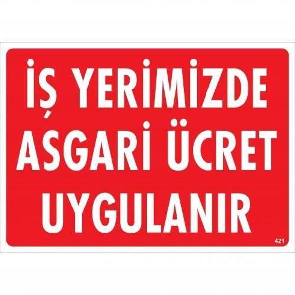 İşyerimizde Asgari Ücret Uygulanır Uyarı Levhası 25x35 KOD:421 - Image 1