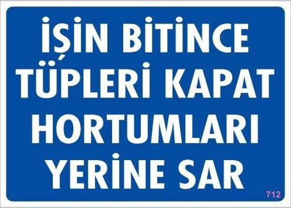 İşin Bitince Tüpleri Kapat Hortumları Yerine Sar Levhası 25x35 KOD: 712 - Image 1