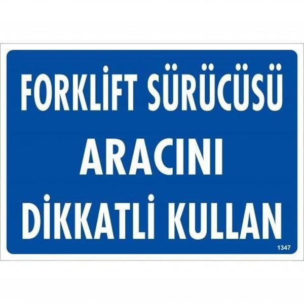 Forklift Sürücüsü Aracını Dikkatli Kullan Uyarı Levhası 25x35 KOD:1347 - Image 1