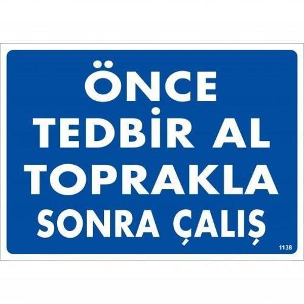 Önce Tedbir Al Toprakla Sonra Çalış Uyarı Levhası 25x35 KOD:1138 - Image 1