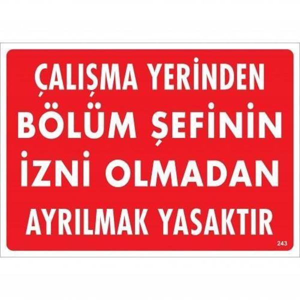 Çalışma Yerinden Bölüm Şefinin İzni Olmadan Ayrılmak Yasaktır Uyarı Levhası 25x35 KOD:239 - Image 1