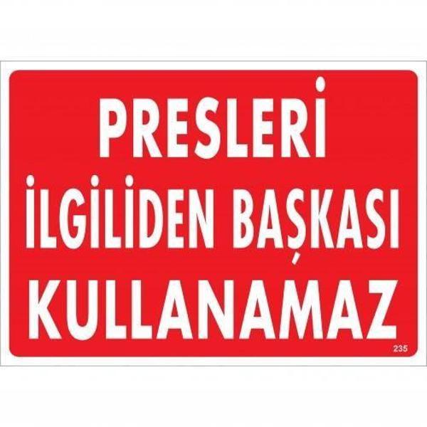 Presleri İlgiliden Başkası Kullanamaz Uyarı Levhası 25x35 KOD:235 - Image 1