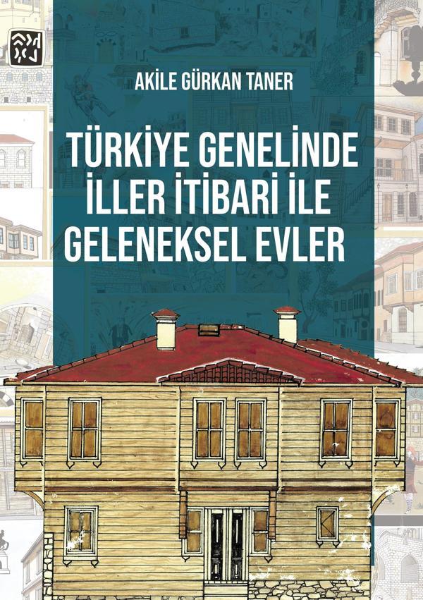 Türkiye Genelinde İller İtibari ile Geleneksel Evler - Akile Gürkan Taner - Kutlu Yayınevi - Image 1