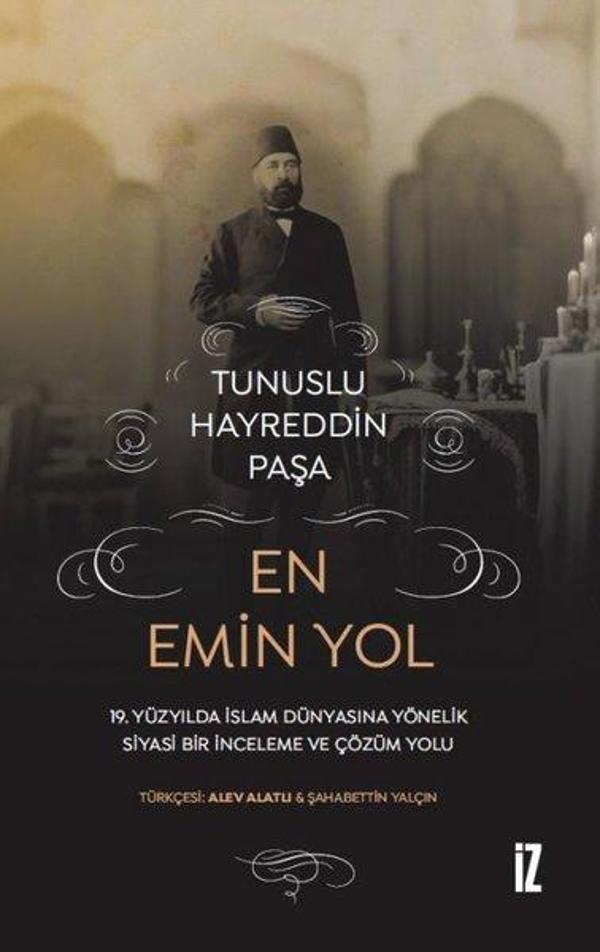 En Emin Yol - 19. Yüzyılda İslam Dünyasına Yönelik Siyasi Bir İnceleme ve Çözüm Yolu - İz Yayıncılık - Image 1