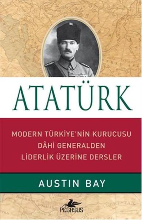 Atatürk - Modern Türkiye'nin Kurucusu Dahi Generalden Liderlik Üzerine Dersler - Pegasus Yayınevi - Image 1
