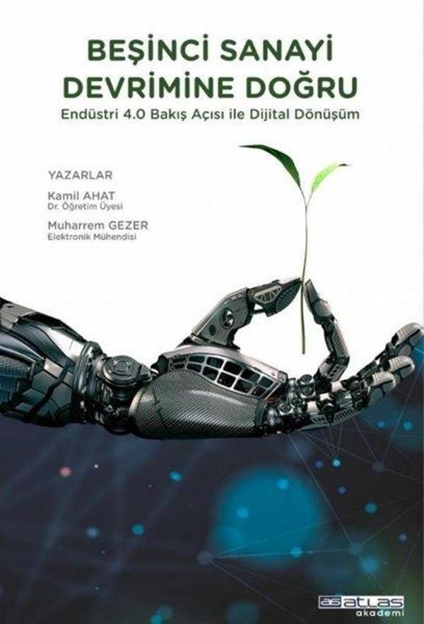 Beşinci Sanayi Devrimine Doğru - Endüstri 4.0 Bakış Açısı İle Dijital Dönüşüm - Atlas Akademi Yayınları - Image 1