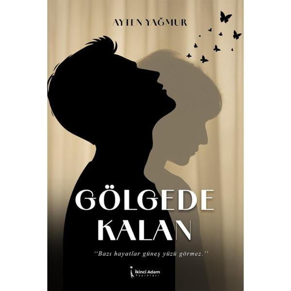 Gölgede Kalan - Ayten Yapmur - İkinci Adam Yayınları - Image 1