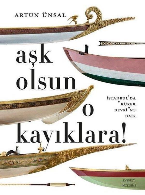 Aşk Olsun O Kayıklara! İstanbul'da Kürek Devri'ne Dair - Everest Yayınları - Image 1