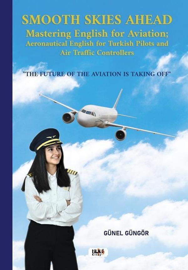 Smooth Skies Ahead Mastering English For Aviation : Aeronautical English For Turkish Pilots and Air - Tilki Kitap - Image 1