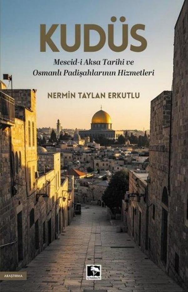 Kudüs: Mescid-i Aksa Tarihi ve Osmanlı Padişahlarının Hizmetleri - Çınaraltı Yayınları - Image 1