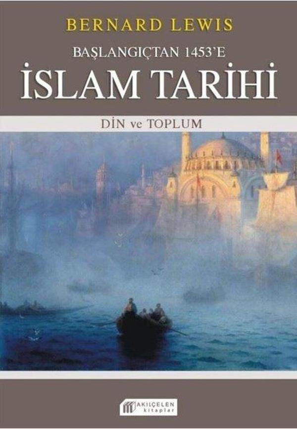 Başlangıçtan 1453'e İslam Tarihi - Din ve Toplum - Akılçelen Kitaplar - Image 1