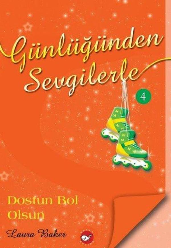 Günlüğünden Sevgilerle 4 - Dostun Bol Olsun - Beyaz Balina Yayınları - Image 1
