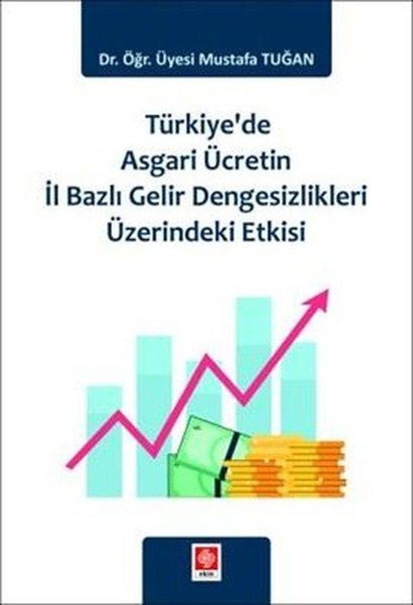 Türkiye'de Asgari Ücretin İl Bazlı Gelir Dengesizlikleri Üzerindeki Etkisi - Ekin Basım Yayın - Image 1