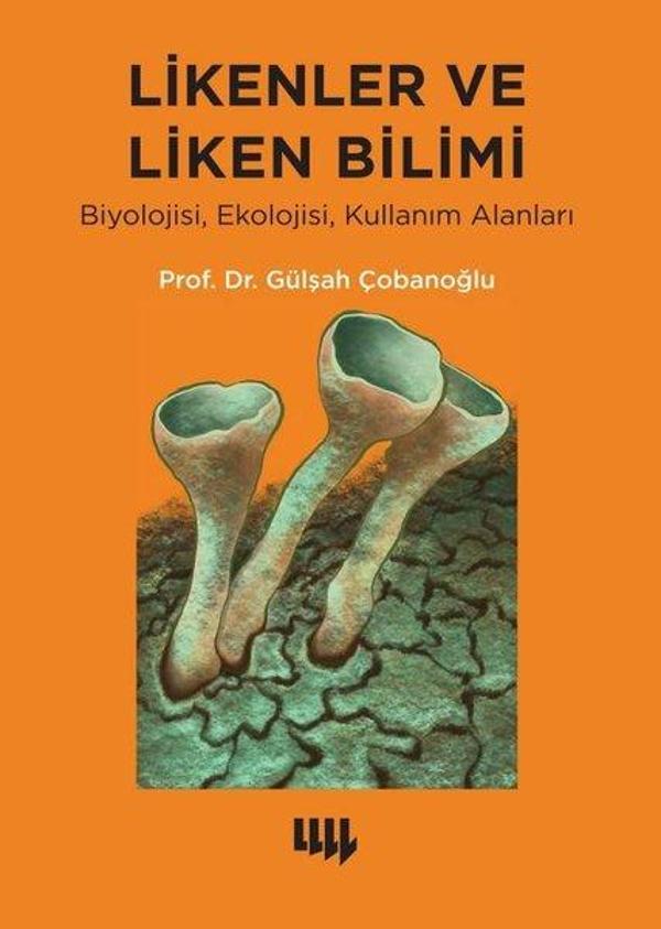 Likenler ve Liken Bilimi: Biyolojisi Ekolojisi Kullanım Alanlar - Literatür Yayıncılık - Image 1