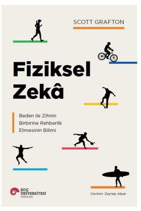 Fiziksel Zeka - Beden İle Zihnin Birbirine Rehberlik Etmesinin Bilimi - Koç Üniversitesi Yayınları - Image 1