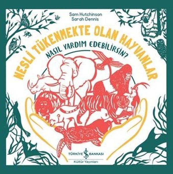 Nesli Tükenmekte Olan Hayvanlar Nasıl Yardım Edebilirsin? - İş Bankası Kültür Yayınları - Image 1