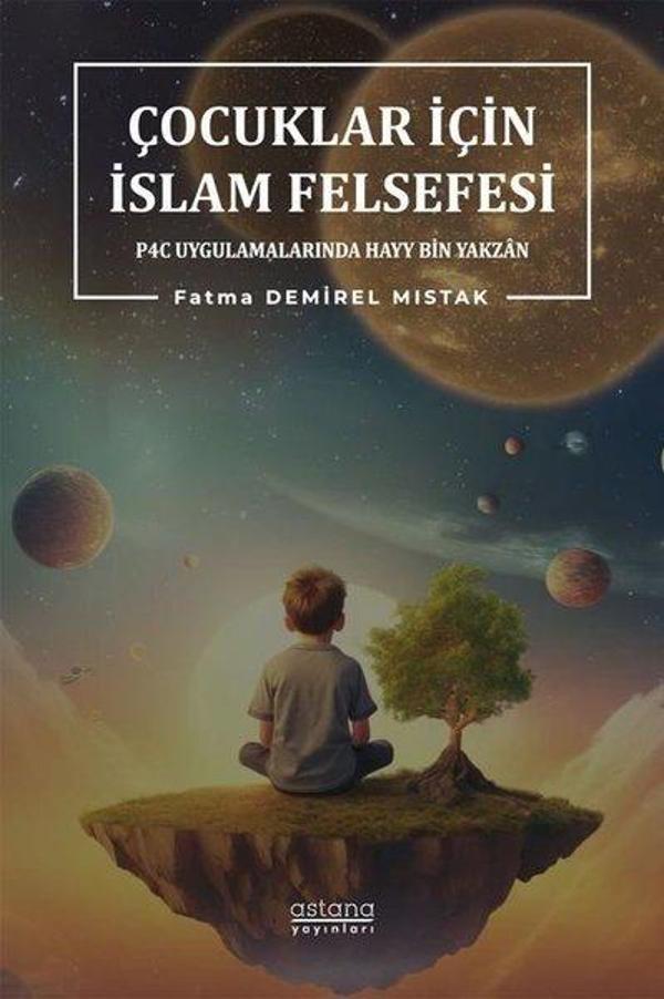 Çocuklar İçin İslam Felsefesi - P4C Uygulamalarında Hayy Bin Yakzan - Astana Yayınları - Image 1