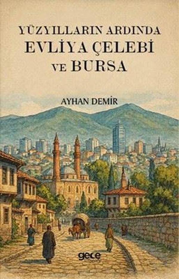 Yüzyılların Ardında Evliya Çelebi ve Bursa - Gece Kitaplığı - Image 1
