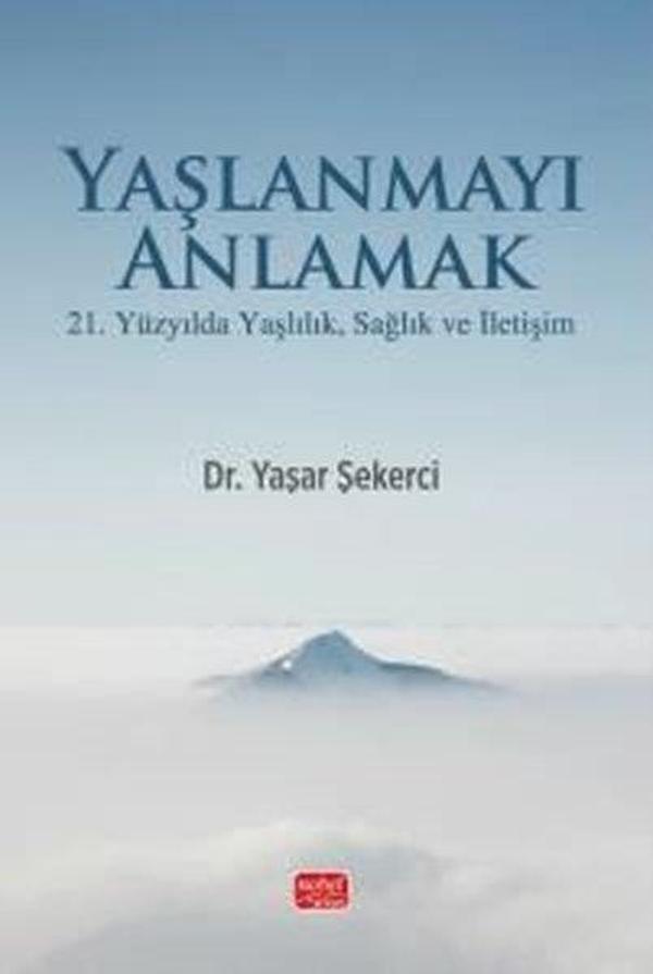 Yaşlanmayı Anlamak - 21. Yüzyılda Yaşlılık Sağlık ve İletişim - Nobel Bilimsel Eserler - Image 1